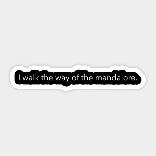 I walk the way of the mandalore Sticker by HumbleKnight Designs